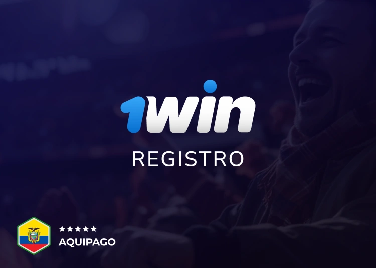 1Win Registro Ecuador: Cómo Registrarse Paso a Paso - Aquipago