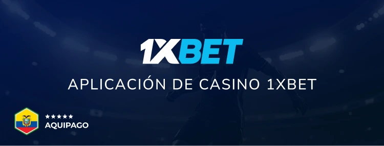 Aplicación de casino 1xBet - Aquipago