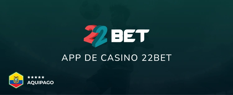 App de casino 22Bet - Aquipago