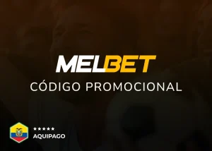 Código promocional Melbet Ecuador - Aquipago