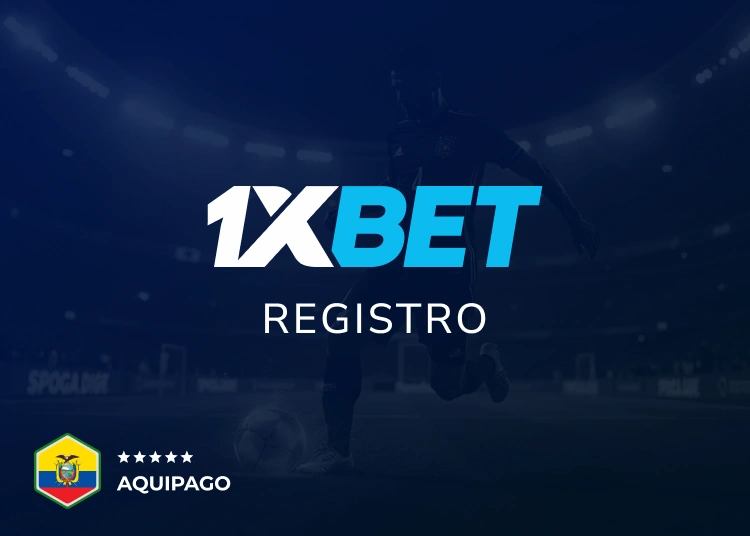 Registro 1xBet Ecuador - Aquipago