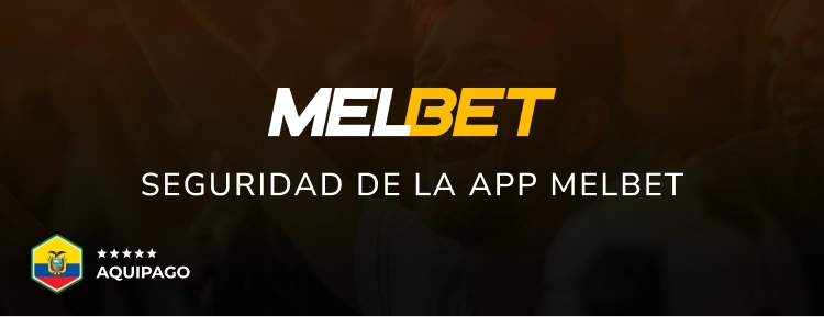 Seguridad de la app Melbet - Aquipago