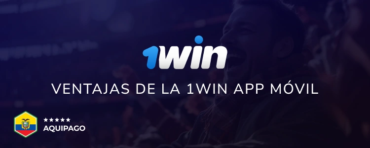 Ventajas de la 1Win app móvil - Aquipago